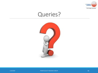Queries?
11/6/2020 POWER QUALITY RESEARCH GROUP 66
 