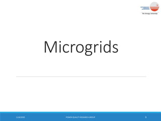 Microgrids
11/6/2020 POWER QUALITY RESEARCH GROUP 9
 