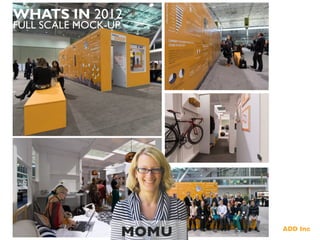 WHATS IN 2012
FULL SCALE MOCK-UP
MOMU	

 