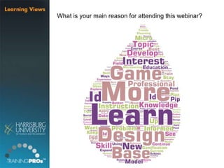 What is your main reason for attending this webinar?
 