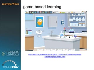 http://seriousgamesmarket.blogspot.com/2011/03/serious-games-
simulating-real-world.html
game-based learning
 