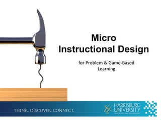 Micro
Instructional Design
for Problem & Game-Based
Learning

 
