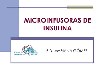MICROINFUSORAS DE INSULINA E.D. MARIANA GÓMEZ 
