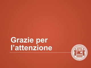 Grazie per
l’attenzione
 