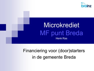 MicrokredietMF punt BredaHenk Ras Financiering voor (door)starters  in de gemeente Breda 