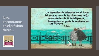 Nos
encontramos
en el próximo
micro…
 