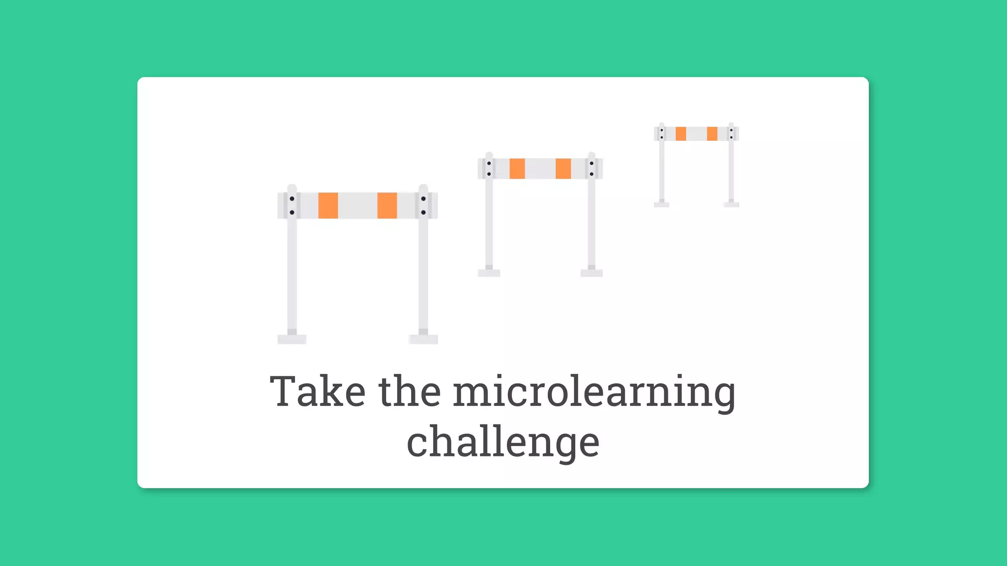 29
Take the microlearning
challenge