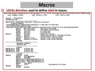 12/18/2023 19
 LOCAL directive: used to define label in macro.
 