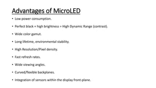 Applications of MicroLED
• Smart Watches and Wearables
• Virtual reality
• Augmented/Mixed Reality
• Automotive Head-Up Di...