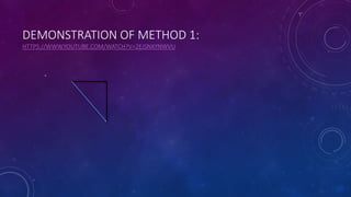 DEMONSTRATION OF METHOD 1:
HTTPS://WWW.YOUTUBE.COM/WATCH?V=2EJSNXYNWVU
 