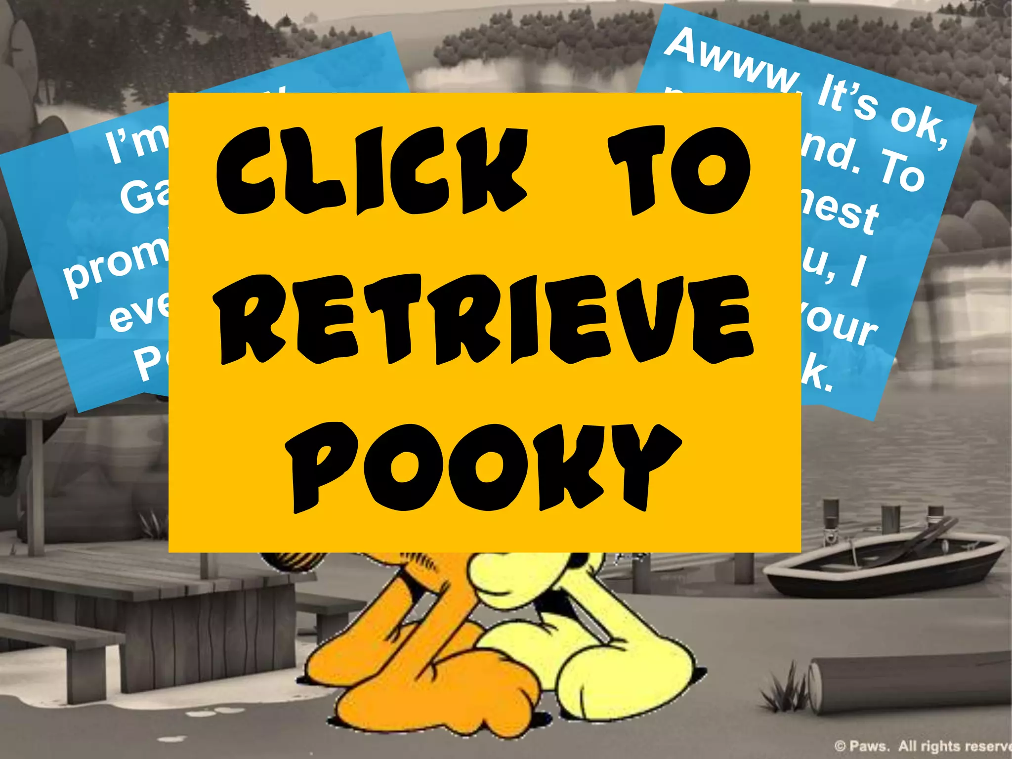 Click to
retrieve
Pooky
 