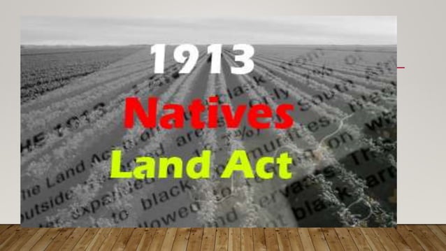 Native Land Act Of 1913 PPT native-land-act-of-1913-ppt