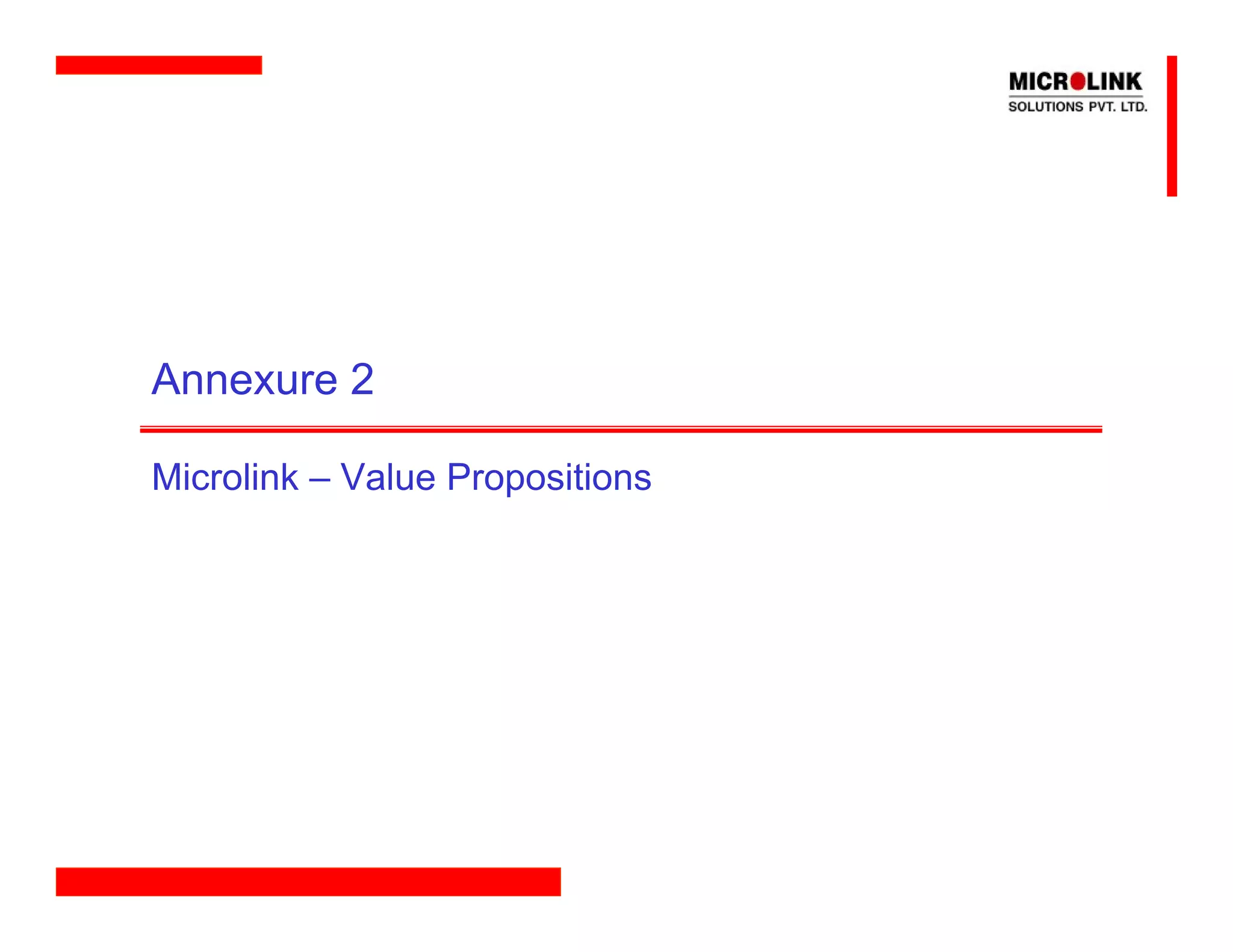 Annexure 2

Microlink – Value Propositions
 
