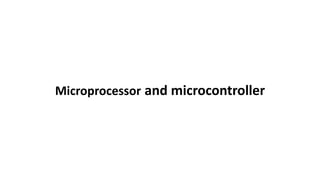 Microprocessor and microcontroller
 