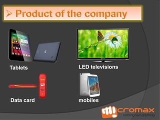 Tablets

LED televisions

Data card

mobiles

 