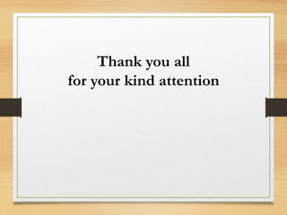 Thank you all 
for your kind attention 
