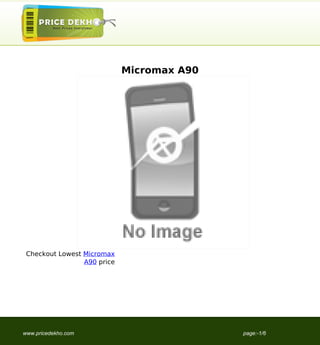 Micromax A90




 Checkout Lowest Micromax
                 A90 price




www.pricedekho.com                          page:-1/6
 