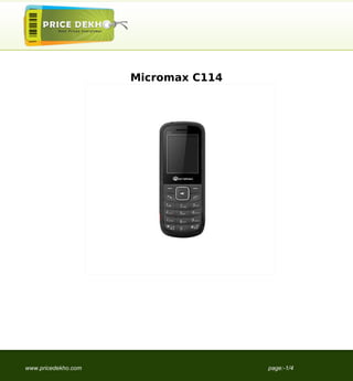 Micromax C114




www.pricedekho.com                   page:-1/4
 