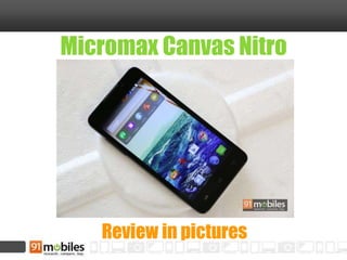 Micromax Canvas Nitro 
Review in pictures 
 