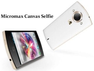 Micromax Canvas Selfie 
 