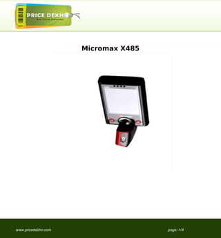 Micromax X485




www.pricedekho.com                   page:-1/4
 