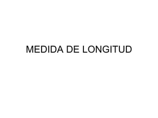 MEDIDA DE LONGITUD 