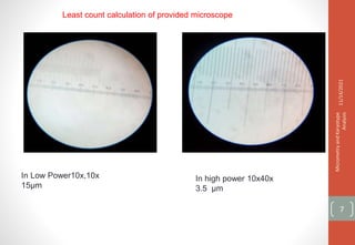 Least count calculation of provided microscope
In Low Power10x,10x
15µm
In high power 10x40x
3.5 µm
11/14/2021
Micrometry
and
Karyotype
Analysis
7
 