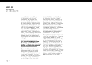 • 9 •
Le parallèle avec le smartphone
ne s’arrête pas là. On constate
l’équipement des ménages avec
plusieurs engins de déplacement
personnels, utilisés différemment selon
les trajets, conditions météorologiques
et personnelles (fatigue, itinéraire...) Le
trajet domicile-travail utilisera certains
jours une trottinette légère et pliable
pour entrer dans le RER, tandis que le
même trajet pourra être effectué en
VAE de bout en bout s’il fait beau. De
même, l’usage de flottes en libre-service
peut alterner avec celui de son engin
possédé selon le lieu de destination
(stationnement sécurisé, possibilité de
recharge).
Il n’y aura sans doute pas de “mode
de transport à tout faire”, mais un
bouquet d’engins et de services utilisés
selon les circonstances et les besoins.
Quant à la distinction entre modes
assistés électriquement ou modes
à propulsion humaine, nous avons
constaté que, si elle apporte moins au
niveau santé, l’assistance électrique
ouvre au “sans voiture” des populations
beaucoup plus large. L’accélération
au démarrage diminue la pénibilité
de la cohabitation avec les voitures
et l’assistance électrique enlève la
peur d’ “arriver trempé au bureau”. La
possibilité d’utiliser pistes cyclables et
sas vélos rend l’engin compétitif avec
les deux roues motorisés. Les principaux
freins à l’usage sont donc levés. Par
ailleurs, des études montrent que, en
augmentant la distance et la fréquence
des déplacements, l’assistance
électrique ferait faire autant d’exercice
physique que le vélo sans assistance -
contrairement aux idées reçues.
Nous préférons cependant insister sur la
notion de “piéton augmenté” : l’absence
de carrosserie permet aux usagers
d’EDP de retrouver un rapport à la ville
et autres usagers proche de celui du
piéton. La trottinette en particulier est
appréciée par ses utilisateurs pour sa
facilité d’embarquement/débarquement.
D’un point de vue environnemental,
les Engins de Déplacement Personnels
offrent un rapport poids/puissance
infiniment plus intéressant que la voiture,
même électrique. Pour se déplacer seul,
vaut-il mieux une trottinette de 250
watts et 20 kilos ou une voiture de 65
KW (300 fois plus) et 1200 kilos ?
CHAP. #1
COMPRENDRE
LES MICROMOBILITÉS
 