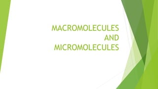 MACROMOLECULES
AND
MICROMOLECULES
 