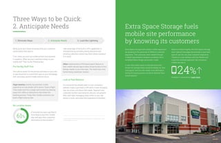 Three Ways to be Quick:
2. Anticipate Needs
Being quick also means knowing what your customer
wants before they want it.
First, check out your top mobile content and searches
in analytics. What are your customers doing on your
mobile site? Then try the following tips.
Put the Big Stuff First
The calls-to-action for the primary activities on your site
or app should be in a prominent spot on your homepage,
with secondary actions hidden behind menus.
Virgin America recently focused their mobile
experience on one simple call to action: “book a flight.”
They made room for a single call to action by steering
away from offers or distractions that clutter the
booking process. Today, their mobile customers can
book a flight twice as fast.
Be Location-Aware
Take advantage of the built-in GPS capabilities of
smartphones by providing driving directions and
showing customers stores near them where a product
is in stock.
Zillow implemented a GPS-based search feature on
their mobile site and app to allow house hunters to find
listings nearby in just a few taps. The result was more
homes being viewed per session.
Look at Past Behavior
If a consumer has already been to your company’s
website, made a purchase or left items in their shopping
cart, you know a lot about their needs. Segment your
customers by their past behavior, and you can present
them with right messaging, direct them to your call
center or store, and make their experience frictionless.
1. Eliminate Steps 2. Anticipate Needs 3. Load like Lightning
46. Consumers in the Micro-Moment, Wave 3, Google/Ipsos, U.S., August 2015, n=1,291
online smartphone users 18+.
of smartphone users say they’re
more likely to buy from mobile
sites and apps that customize
information to their location.46
61%
Extra Space Storage fuels
mobile site performance
by knowing its customers
Based on these insights, the Extra Space Storage
team tailored messages dynamically to give each
type of user the very best customer experience.
Thanks to a new iteration with this flexible and
customer-centered approach, the company’s
mobile site saw a
24%increase in conversions. Learn more
Extra Space Storage built a better mobile experience
by speaking to the personas of different customer
segments. Their personas were created through
in-depth segmentation analysis combined with a
simplified Myers-Briggs personality model.
A user who makes quick on-site decisions and
knows her storage needs would be labeled as “fast
and logical,” and one who needs more affirmation
during the buying process would be deemed “slow
and emotional.”
19
 