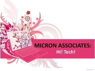 MICRON ASSOCIATES:
      Hi! Tech!
 