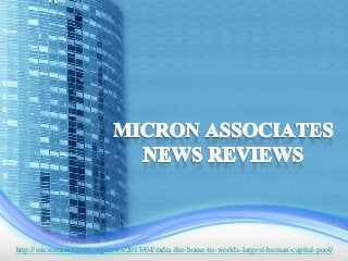 http://micronassociates.org/news/2013/04/india-the-home-to-worlds-largest-human-capital-pool/
 