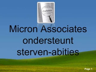 Micron Associates
   ondersteunt
 sterven-abities
     Powerpoint Templates
                            Page 1
 