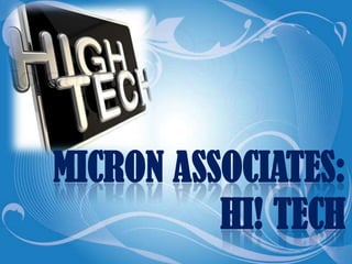 MICRON ASSOCIATES:
          HI! TECH
 