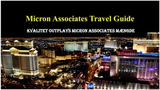 Micron Associates Travel Guide
Kvalitet outplays Micron Associates mængde
 