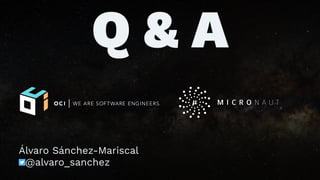 Q & A
Álvaro Sánchez-Mariscal
@alvaro_sanchez
 