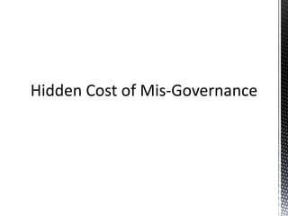 Hidden Cost of Mis-Governance
 