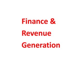 Finance &
Revenue
Generation
 