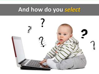 And how do you select
 