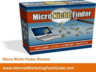 Micro Niche Finder Review www.InternetMarketingToolsGuide.com 