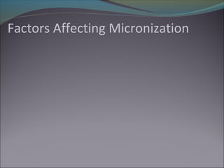 Factors Affecting Micronization
 