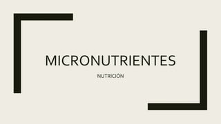 MICRONUTRIENTES
NUTRICIÓN
 