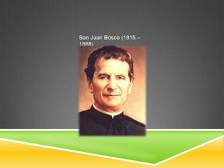 San Juan Bosco (1815 – 1888) 