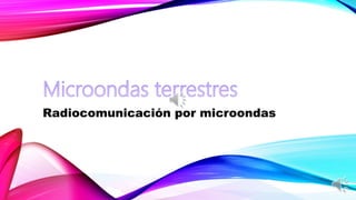 Radiocomunicación por microondas
 