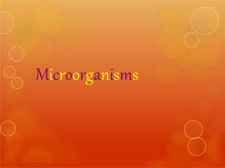 Microorganisms
 