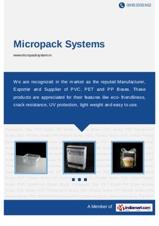 09953355962




    Micropack Systems
    www.micropacksystem.in




PET Boxes PP Boxes Acetate Boxes PVC Boxes PET Transparent Boxes PET Printed
Boxes PP are recognized in the market as Offset Printed Boxes PVC Cylindrical
    We Printed Boxes PVC Printed Boxes PVC the reputed Manufacturer,
Boxes Blister Packaging Tray PET Boxes PP Boxes Acetate Boxes PVC Boxes PET
    Exporter and Supplier of PVC, PET and PP Boxes. These
Transparent Boxes PET Printed Boxes PP Printed Boxes PVC Printed Boxes PVC Offset
    products are appreciated for their features like eco- friendliness,
Printed Boxes PVC Cylindrical Boxes Blister Packaging Tray PET Boxes PP Boxes Acetate
Boxes PVC resistance,Transparent Boxes light Printed Boxes easy to use.
    crack Boxes PET UV protection, PET weight and PP Printed Boxes PVC
Printed Boxes PVC Offset Printed Boxes PVC Cylindrical Boxes Blister Packaging Tray PET
Boxes PP Boxes Acetate Boxes PVC Boxes PET Transparent Boxes PET Printed Boxes PP
Printed Boxes PVC Printed Boxes PVC Offset Printed Boxes PVC Cylindrical Boxes Blister
Packaging Tray PET Boxes PP Boxes Acetate Boxes PVC Boxes PET Transparent
Boxes PET Printed Boxes PP Printed Boxes PVC Printed Boxes PVC Offset Printed
Boxes PVC Cylindrical Boxes Blister Packaging Tray PET Boxes PP Boxes Acetate
Boxes PVC Boxes PET Transparent Boxes PET Printed Boxes PP Printed Boxes PVC
Printed Boxes PVC Offset Printed Boxes PVC Cylindrical Boxes Blister Packaging Tray PET
Boxes PP Boxes Acetate Boxes PVC Boxes PET Transparent Boxes PET Printed Boxes PP
Printed Boxes PVC Printed Boxes PVC Offset Printed Boxes PVC Cylindrical Boxes Blister
Packaging Tray PET Boxes PP Boxes Acetate Boxes PVC Boxes PET Transparent
Boxes PET Printed Boxes PP Printed Boxes PVC Printed Boxes PVC Offset Printed
Boxes PVC Cylindrical Boxes Blister Packaging Tray PET Boxes PP Boxes Acetate
Boxes PVC Boxes PET Transparent Boxes PET Printed Boxes PP Printed Boxes PVC
Printed Boxes PVC Offset Printed Boxes PVC Cylindrical Boxes Blister Packaging Tray PET

                                               A Member of
 