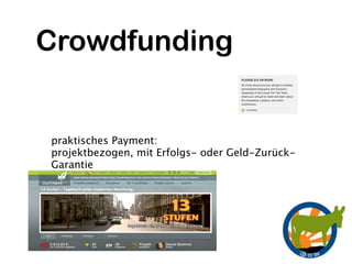 Crowdfunding


praktisches Payment:
projektbezogen, mit Erfolgs- oder Geld-Zurück-
Garantie
 