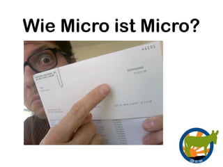 Wie Micro ist Micro?
 