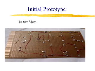 Initial Prototype

Bottom View
 