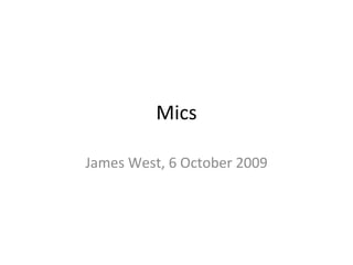 Mics James West, 6 October 2009 